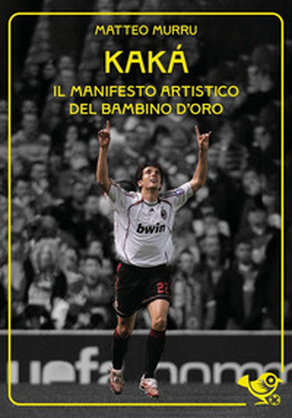 Kaká. Il manifesto artistico del bambino d'oro - Librerie.coop