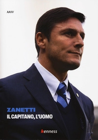 Zanetti. Il capitano, l'uomo - Librerie.coop