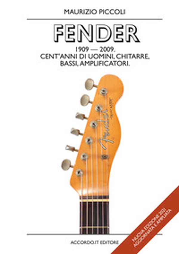 Fender 1909-2009. Cent'anni di uomini, chitarre, bassi, amplificatori - Librerie.coop Fender 1909-2009. Cent'anni di uomini, chitarre, bassi, amplificatori - Librerie.coop