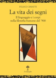 La vita dei segni. . Il linguaggio e i corpi nella filosofia francese del '900 - Librerie.coop La vita dei segni. . Il linguaggio e i corpi nella filosofia francese del '900 - Librerie.coop