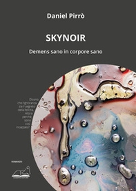 Skynoir. Demens sano in corpore sano - Librerie.coop