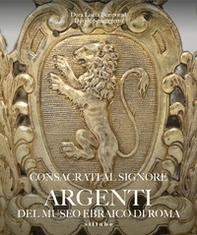 Consacrati al Signore. Argenti del museo ebraico di Roma - Librerie.coop Consacrati al Signore. Argenti del museo ebraico di Roma - Librerie.coop