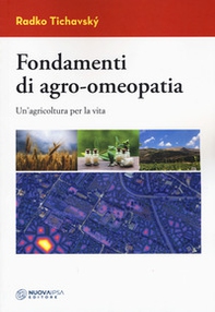 Fondamenti di agro-omeopatia. L'omeopatia applicata alle piante - Librerie.coop