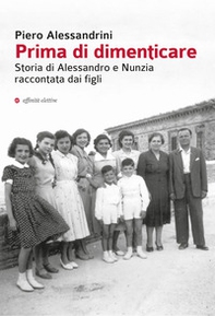 Prima di dimenticare. Storia di Alessandro e Nunzia raccontata dai figli - Librerie.coop