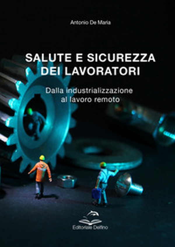 Salute e sicurezza dei lavoratori. Dalla industrializzazione al lavoro remoto - Librerie.coop Salute e sicurezza dei lavoratori. Dalla industrializzazione al lavoro remoto - Librerie.coop