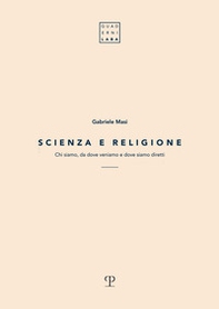 Scienza e religione. Chi siamo, da dove veniamo e dove siamo diretti - Librerie.coop