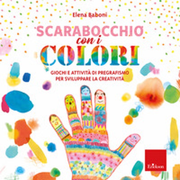 Scarabocchio con i colori. Giochi e attività di pregrafismo per sviluppare la creatività - Librerie.coop Scarabocchio con i colori. Giochi e attività di pregrafismo per sviluppare la creatività - Librerie.coop