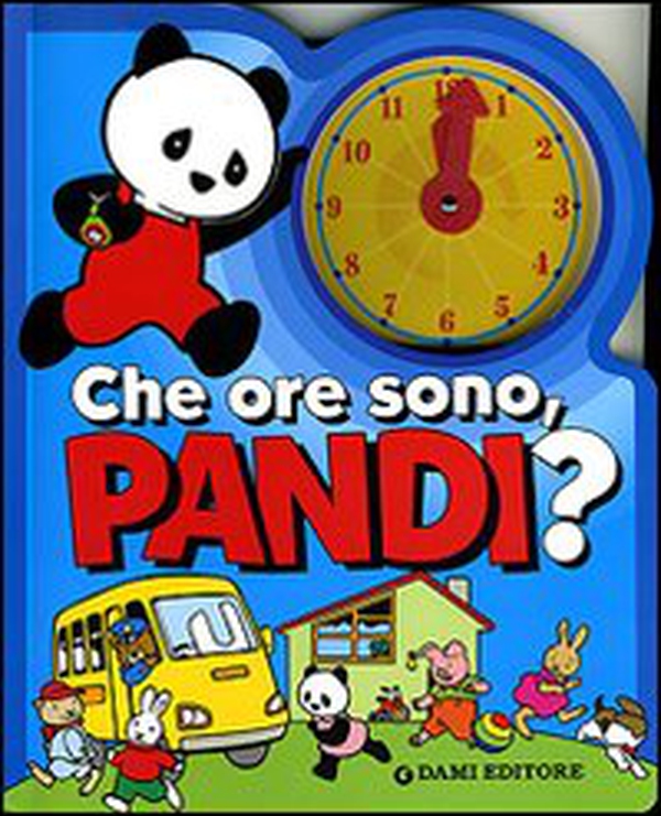 Che ore sono, Pandi? - Librerie.coop Che ore sono, Pandi? - Librerie.coop