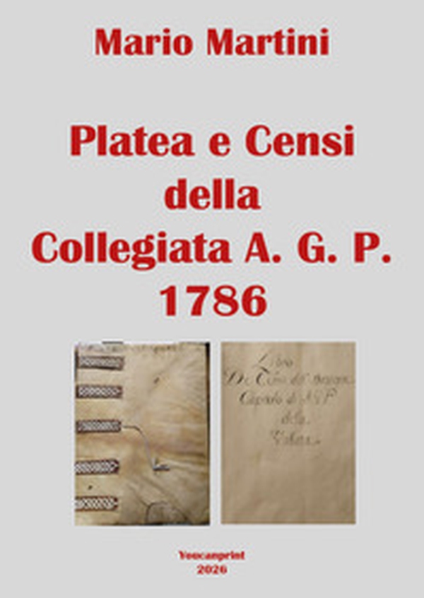 Platea e censi della collegiata A. G. P. 1786 - Librerie.coop