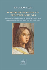 Il segreto nei suoi occhi. Un'ipotesi interpretativa intorno all'efebo della Scuola di Atene-The secret in his eyes. An interpretative hypothesis on ephebe from the School of Athens - Librerie.coop