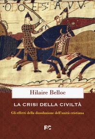 La crisi della civiltà. Gli effetti della dissoluzione dell'unità cristiana - Librerie.coop