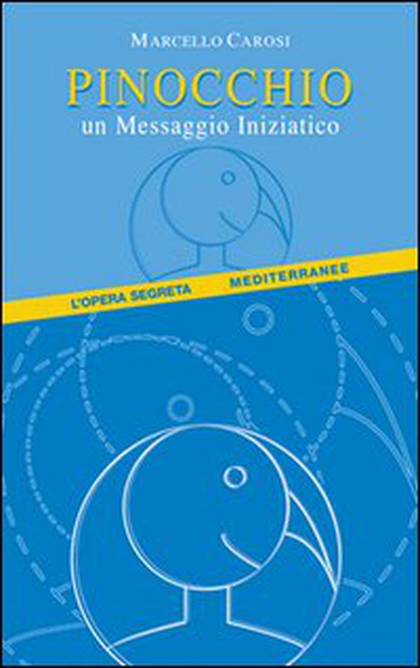 Pinocchio. Un messaggio iniziatico - Librerie.coop Pinocchio. Un messaggio iniziatico - Librerie.coop