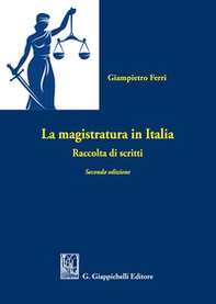 La magistratura in Italia. Raccolta di scritti - Librerie.coop