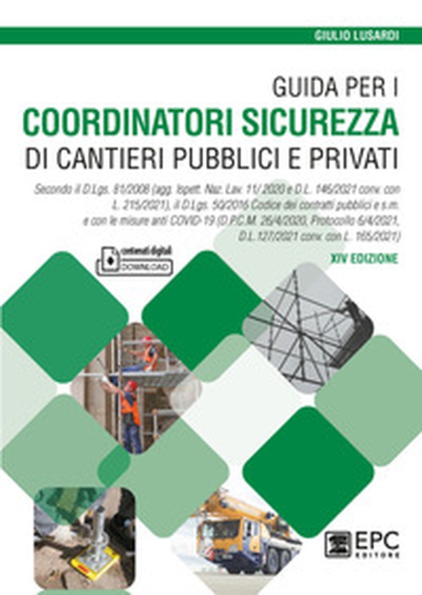 Guida per i coordinatori sicurezza di cantieri pubblici e privati. Secondo il D.Lgs. 81/2008 (agg. Ispett. Naz. Lav. 11/ 2020 e D.L. 146/2021 conv. con L. 215/2021), il D.Lgs. 50/2016 Codice dei contratti pubblici e s.m. e con le misure anti COVID-19 (D.P - Librerie.coop Guida per i coordinatori sicurezza di cantieri pubblici e privati. Secondo il D.Lgs. 81/2008 (agg. Ispett. Naz. Lav. 11/ 2020 e D.L. 146/2021 conv. con L. 215/2021), il D.Lgs. 50/2016 Codice dei contratti pubblici e s.m. e con le misure anti COVID-19 (D.P - Librerie.coop