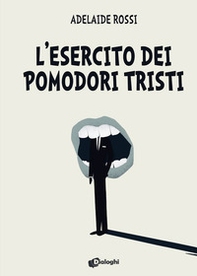 L'esercito dei pomodori tristi - Librerie.coop L'esercito dei pomodori tristi - Librerie.coop