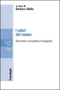 I valori del museo. Strumenti e prospettive manageriali - Librerie.coop