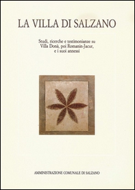 La Villa di Salzano. Studi, ricerche e testimonianze su Villa Donà, poi Romanin-Jacur, e i suoi annessi - Librerie.coop