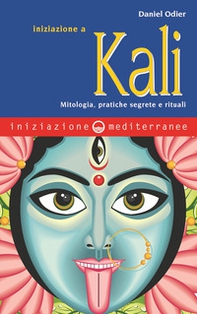 Iniziazione a Kali. Mitologia, pratiche segrete e rituali - Librerie.coop Iniziazione a Kali. Mitologia, pratiche segrete e rituali - Librerie.coop