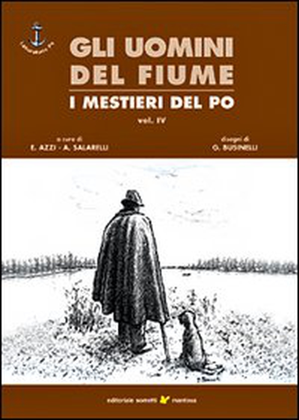 Gli uomini del fiume. I mestieri del Po - Vol. 4 - Librerie.coop