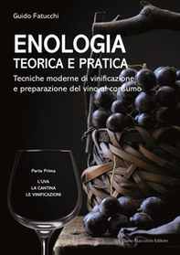 Enologia teorica e pratica. Tecniche moderne di vinificazione e praparazione del vino al consumo - Vol. 1 - Librerie.coop Enologia teorica e pratica. Tecniche moderne di vinificazione e praparazione del vino al consumo - Vol. 1 - Librerie.coop