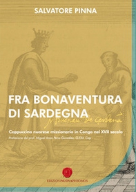 Fra Bonaventura di Sardegna. Cappuccino nuorese missionario in Congo nel XVII secolo - Librerie.coop