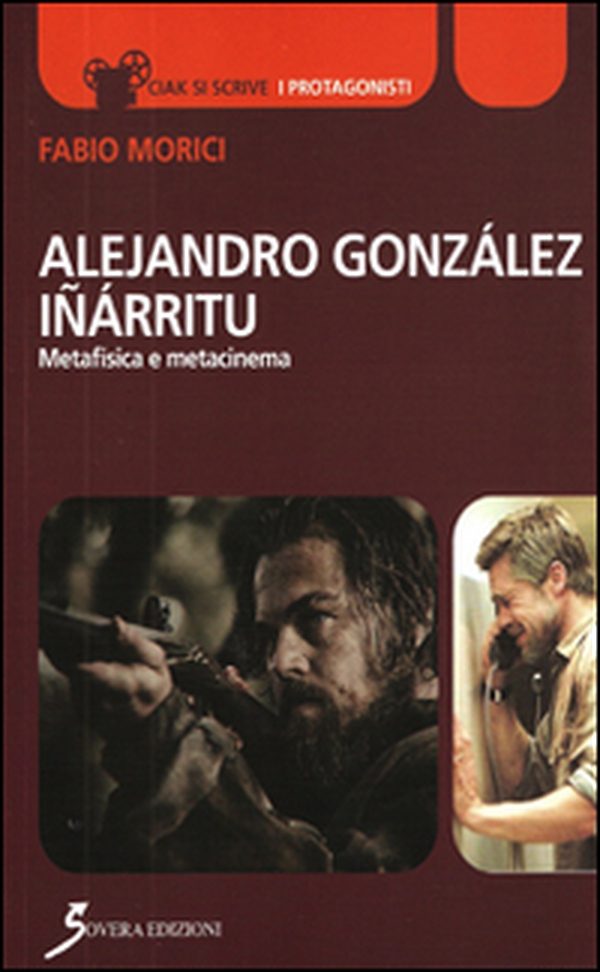 Alejandro Gonzáles Iñárritu. Metafisica e metacinema - Librerie.coop Alejandro Gonzáles Iñárritu. Metafisica e metacinema - Librerie.coop