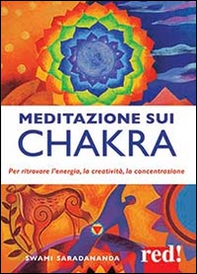 Meditazione sui chakra. Per ritrovare l'energia, la creatività, la concentrazione - Librerie.coop
