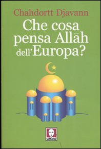 Che cosa pensa Allah dell'Europa? - Librerie.coop Che cosa pensa Allah dell'Europa? - Librerie.coop