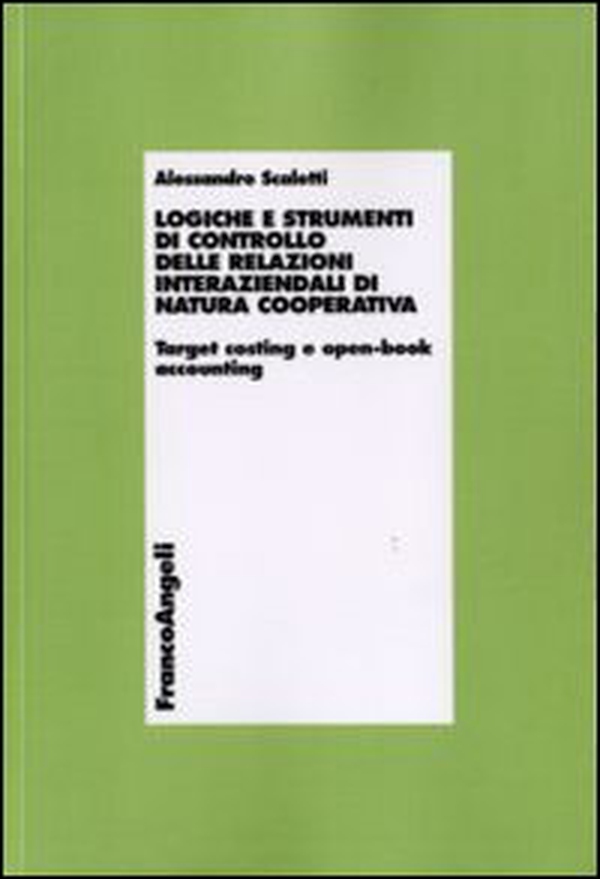 Logiche e strumenti di controllo delle relazioni interaziendali di natura cooperativa. Target costing e open-book accounting - Librerie.coop Logiche e strumenti di controllo delle relazioni interaziendali di natura cooperativa. Target costing e open-book accounting - Librerie.coop