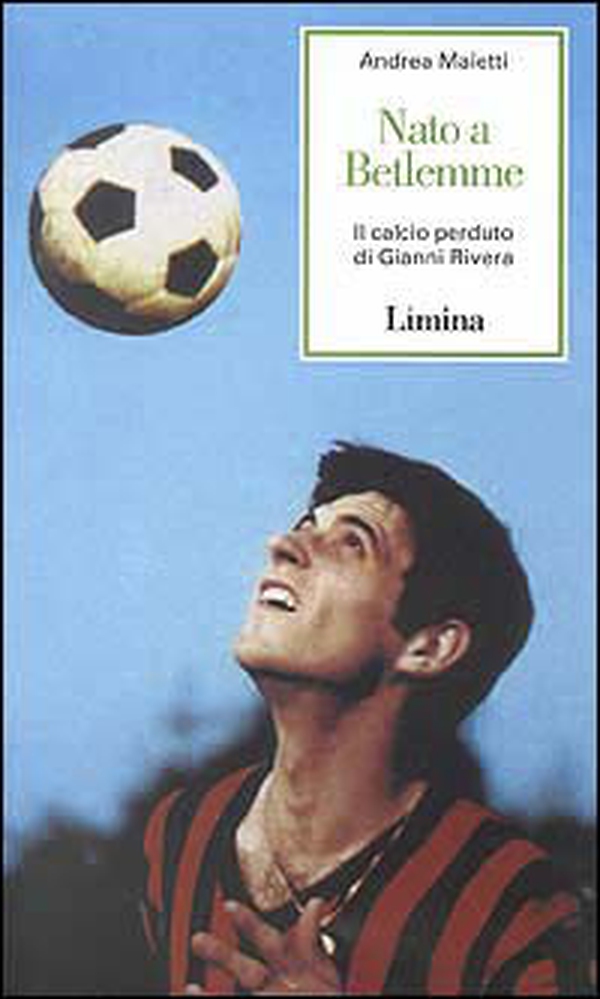 Nato a Betlemme. Il calcio perduto di Gianni Rivera - Librerie.coop