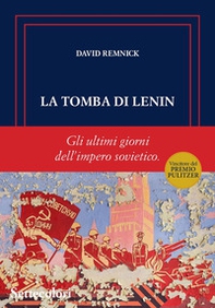 La tomba di Lenin. Gli ultimi giorni dell'Impero sovietico - Librerie.coop La tomba di Lenin. Gli ultimi giorni dell'Impero sovietico - Librerie.coop