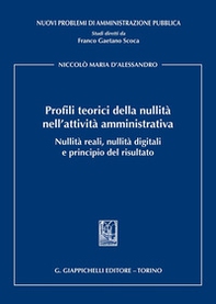 Profili teorici della nullità nell'attività amministrativa. Nullità reali, nullità digitali e principio del risultato - Librerie.coop