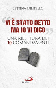 «Vi è stato detto ma io vi dico». Una rilettura dei dieci Comandamenti - Librerie.coop «Vi è stato detto ma io vi dico». Una rilettura dei dieci Comandamenti - Librerie.coop