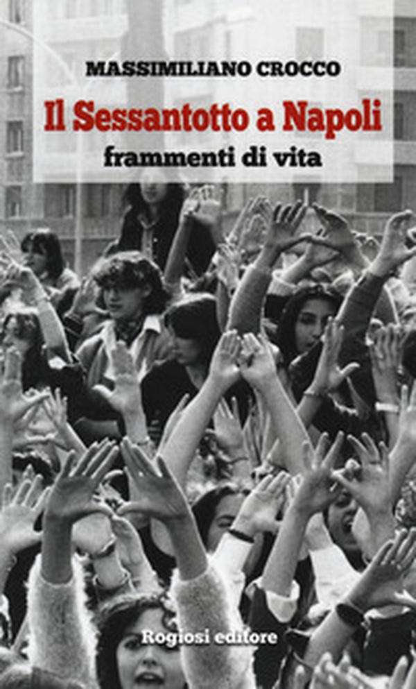 Il Sessantotto a Napoli. Frammenti di vita - Librerie.coop Il Sessantotto a Napoli. Frammenti di vita - Librerie.coop