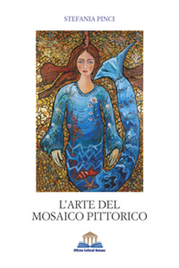 L'arte del mosaico pittorico - Librerie.coop L'arte del mosaico pittorico - Librerie.coop