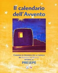 Il calendario dell'Avvento. Cammino di preghiera per la famiglia in Avvento e Natale intorno al presepe - Librerie.coop