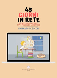 45 giorni in rete. Storie di adolescenti tra i pericoli e le minacce - Librerie.coop