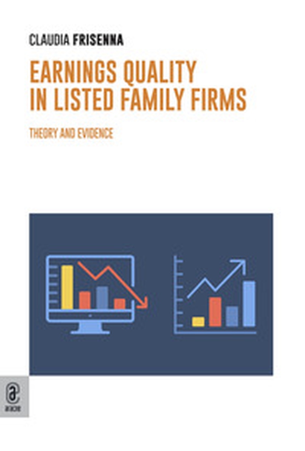Earnings quality in listed family firms. Theory and evidence - Librerie.coop Earnings quality in listed family firms. Theory and evidence - Librerie.coop