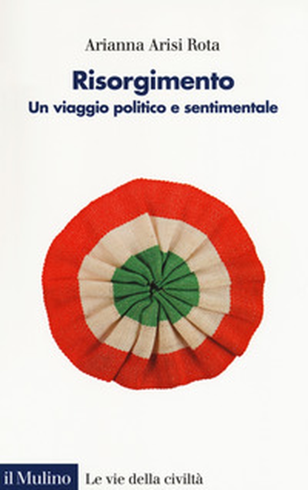 Risorgimento. Un viaggio politico e sentimentale - Librerie.coop Risorgimento. Un viaggio politico e sentimentale - Librerie.coop