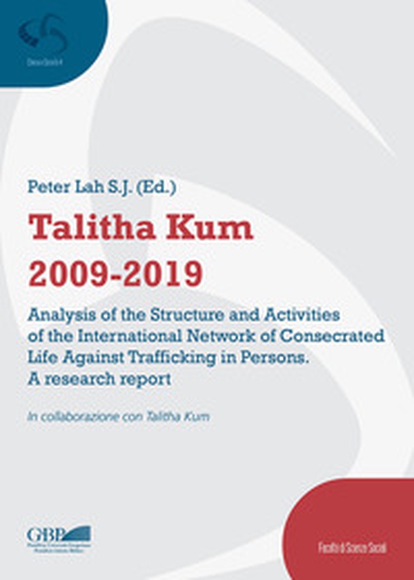 Talitha Kum 2009-2019. Analysis of the structure and activities of the international network of consecrated life against trafficking in persons. A research report - Librerie.coop Talitha Kum 2009-2019. Analysis of the structure and activities of the international network of consecrated life against trafficking in persons. A research report - Librerie.coop
