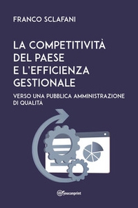 La competitività del Paese e l'efficienza gestionale. Verso una pubblica amministrazione di qualità - Librerie.coop