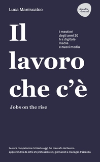 Il lavoro che c'è - Jobs on the rise - Librerie.coop Il lavoro che c'è - Jobs on the rise - Librerie.coop