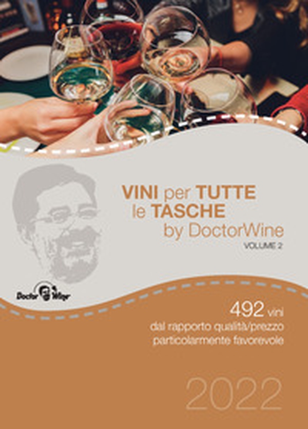 Vini per tutte le tasche by DoctorWine. 492 vini dal rapporto qualità/prezzo particolarmente favorevole - Librerie.coop Vini per tutte le tasche by DoctorWine. 492 vini dal rapporto qualità/prezzo particolarmente favorevole - Librerie.coop