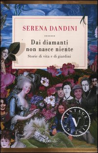 Dai diamanti non nasce niente. Storie di vita e di giardini - Librerie.coop Dai diamanti non nasce niente. Storie di vita e di giardini - Librerie.coop