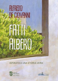 Fatti albero. Ispirato a una storia vera - Librerie.coop