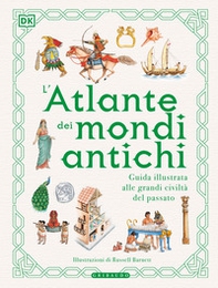 L'atlante dei mondi antichi. Guida illustrata alle grandi civiltà del passato - Librerie.coop