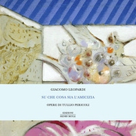Su che cosa sia l'amicizia. Opere di Tullio Pericoli - Librerie.coop
