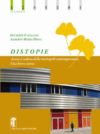 Distopie. Ascesa e caduta della metropoli contemporanea. Una breve storia - Librerie.coop