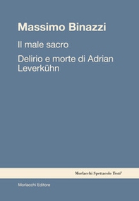 Il male sacro. Delirio e morte di Adrian Leverkühn - Librerie.coop