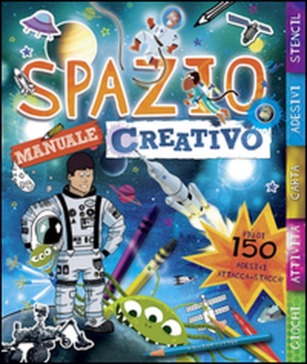 Spazio. Manuale creativo. Con adesivi - Librerie.coop Spazio. Manuale creativo. Con adesivi - Librerie.coop